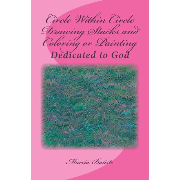 Circle Within Circle Drawing Stacks and Coloring or Painting : Dedicated to God