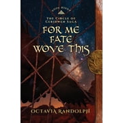 Circle of Ceridwen Saga For Me Fate Wove This Book Eight of The Circle of Ceridwen Saga, Book 8, Paperback