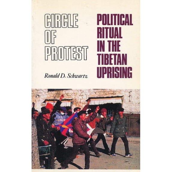 Circle of Protest: Political Ritual in the Tibetan Uprising, 1987-1992, (Hardcover)