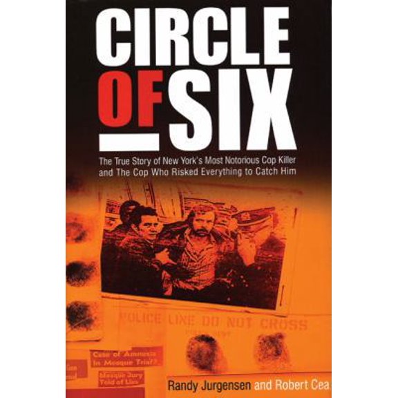 Pre-Owned Circle of Six : The True Story of New York's Most Notorious Cop Killer and the Cop Who Risked Everything to Catch Him (Hardcover)