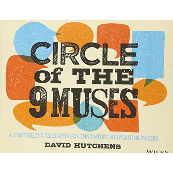Pre-Owned Circle of the 9 Muses: A Storytelling Field Guide for Innovators and Meaning Makers (Paperback) 1118973968 9781118973967
