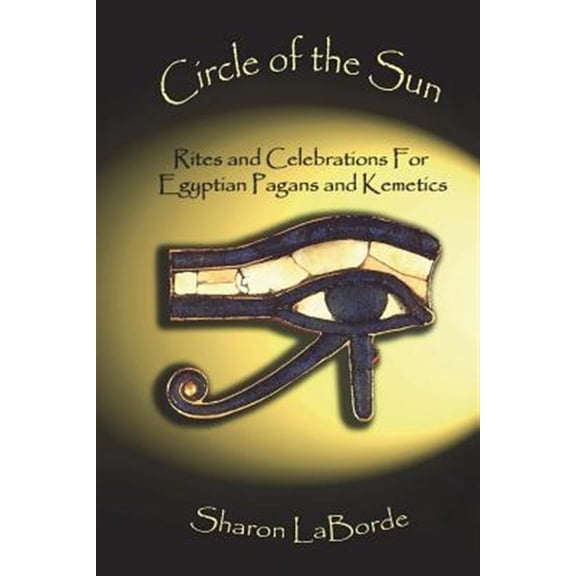 Pre-Owned Circle of the Sun: Rites and Celebrations for Egyptian Pagans and Kemetics (Paperback)