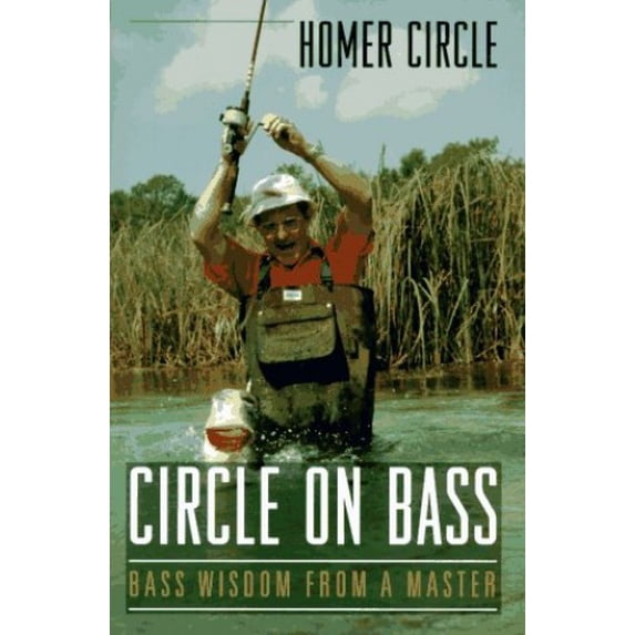Pre-Owned Circle on Bass: Bass Wisdom from a Master Hardcover Homer Circle