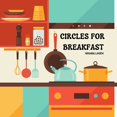 thumbnail image 1 of Circles for Breakfast, (Paperback), 1 of 1