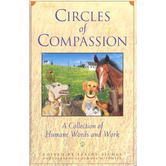 Pre-Owned Circles of Compassion: A Collection Humane Words and Work (Paperback) by Elaine Sichel, Sumner W. Fowler