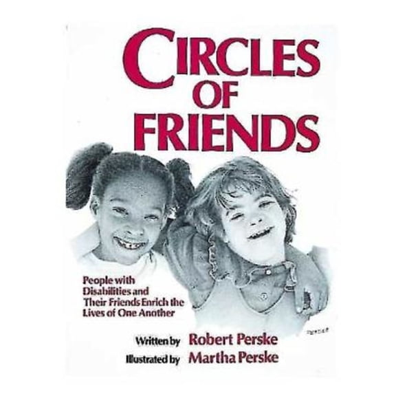 Circles of Friends: People with Disabilities and Their Friends Enrich the Lives of One Another, (Paperback)