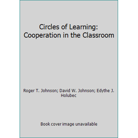 Circles of Learning: Cooperation in the Classroom [Paperback - Used]