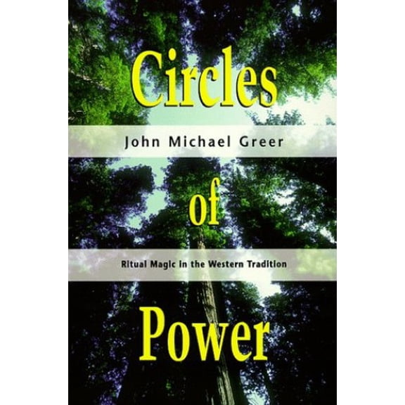 Pre-Owned Circles of Power: Ritual Magic in the Western Tradition (Paperback) 1567183131 9781567183139