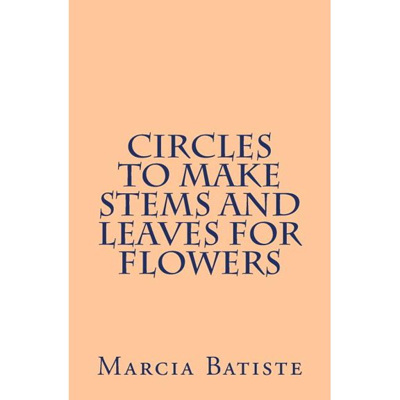 Circles To Make Stems and Leaves for Flowers, (Paperback)