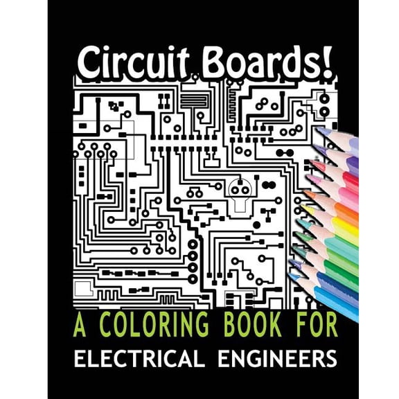 Circuit Boards! A Coloring Book For Electrical Engineers (Paperback)