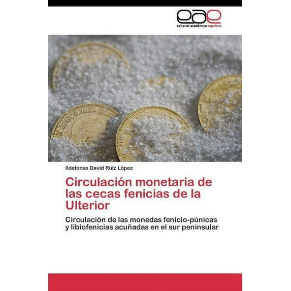 Circulación monetaria de las cecas fenicias de la Ulterior (Paperback)