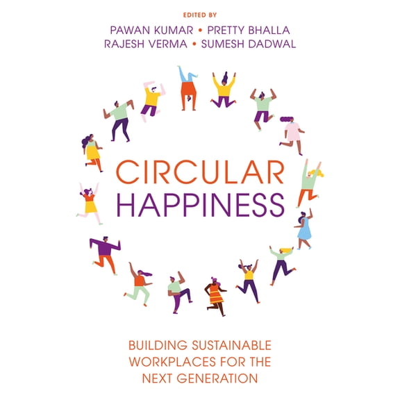 Circular Happiness: Building Sustainable Workplaces for the Next Generation, (Hardcover)