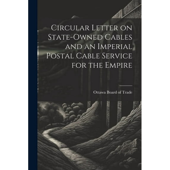 Circular Letter on State-owned Cables and an Imperial Postal Cable Service for the Empire (Paperback)