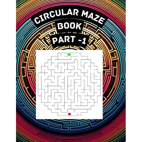 Circular Maze Puzzle Book - Part 1: Circular Labyrinths: A Journey Through Intricate Rings and Spirals (Paperback)