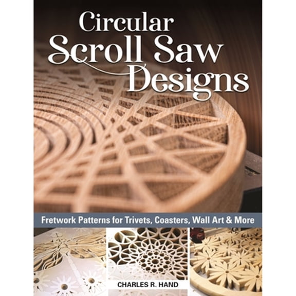 Pre-Owned Circular Scroll Saw Designs: Fretwork Patterns for Trivets, Coasters, Wall Art & More (Paperback) 1497101506 9781497101500