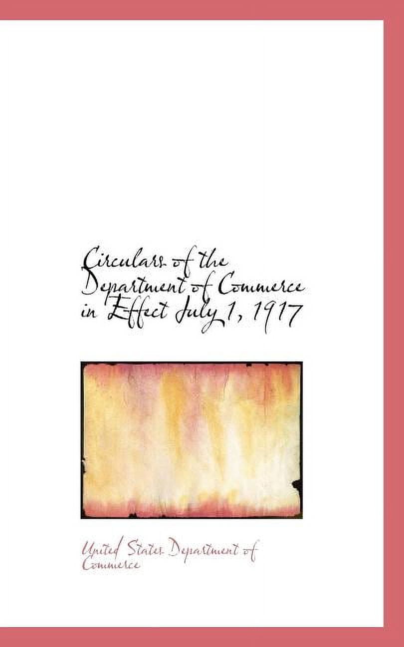 Circulars of the Department of Commerce in Effect July 1, 1917 Paperback