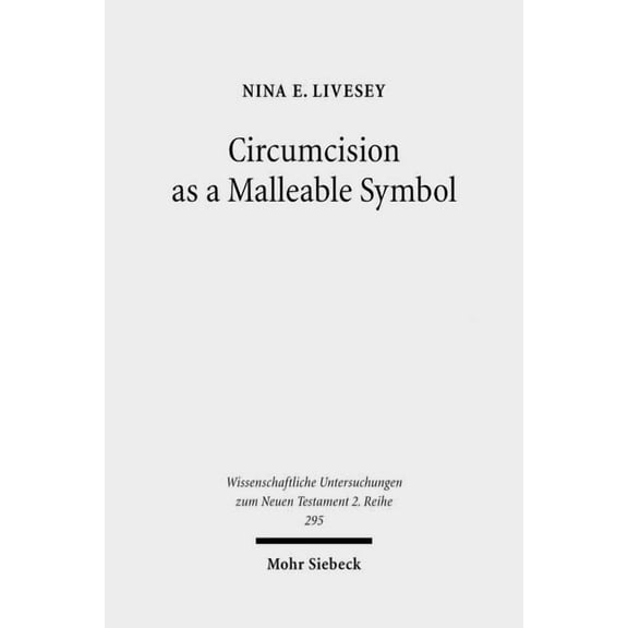 Wissenschaftliche Untersuchungen Zum Neu Circumcision as a Malleable Symbol, Book 295, (Paperback)