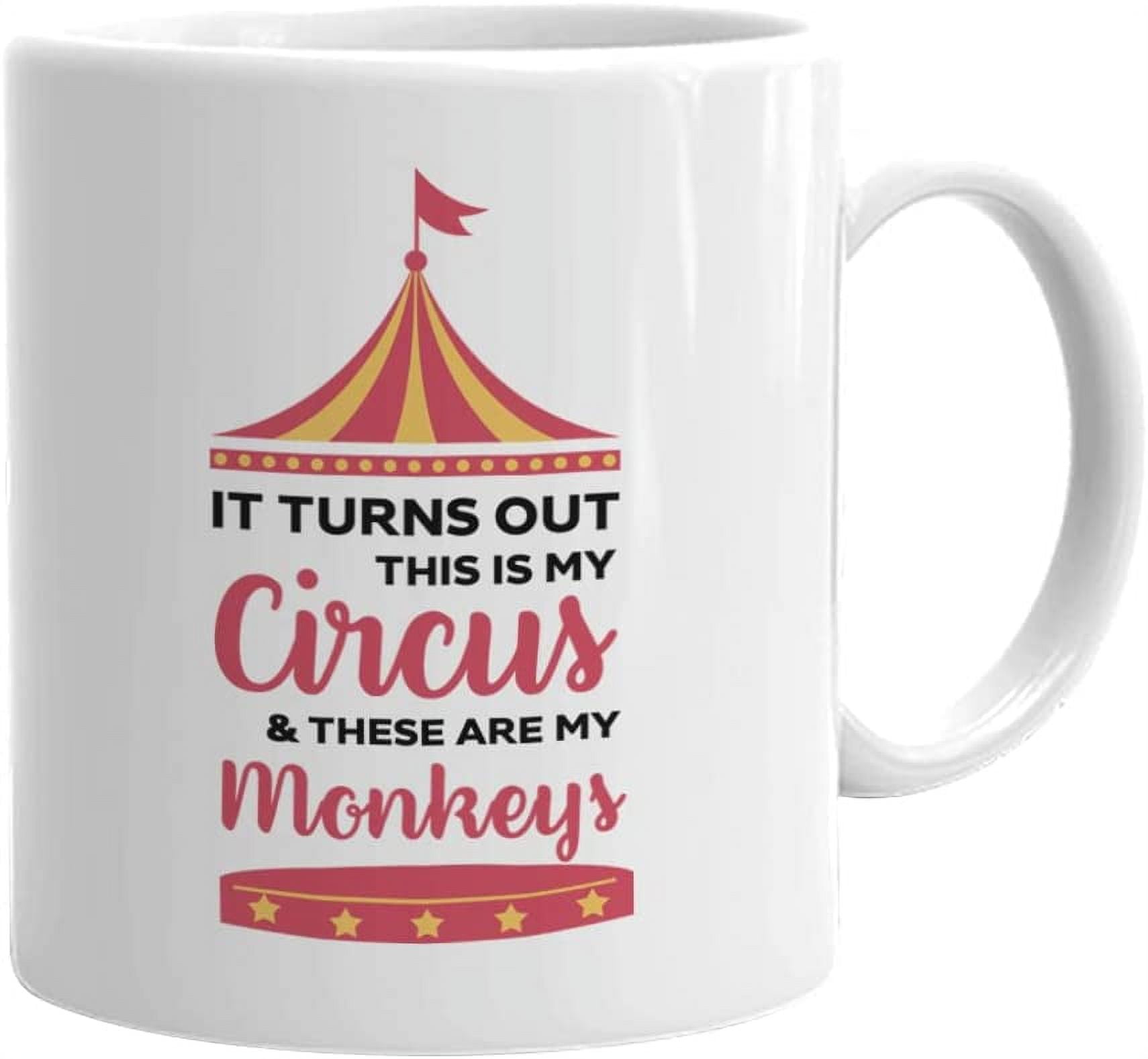 Circus Coffee Mug 11 oz, Funny Amusing Sarcastic Unique Humorous ...