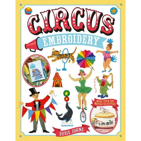 Circus Embroidery: More Than 200 Motifs and Projects to Stitch (Paperback)