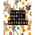 thumbnail image 1 of Circus Magic Tricks Notebook: For Kids Ideas Journal With Cards To Do At Home (Paperback), 1 of 1