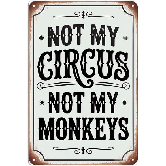 Not My Circus Metal sign Not My Monkeys Aluminum Metal Signs for Garden, Yard, Porch, Home Bedroom, Kitchen Decor 8 X 12 inch, Weather Resistant, Waterproof, Durable Ink, Easy to Mount