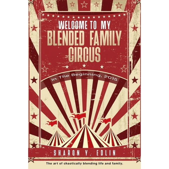 Circus: Welcome To My Blended Family Circus: In The Beginning, 2015 (Paperback)