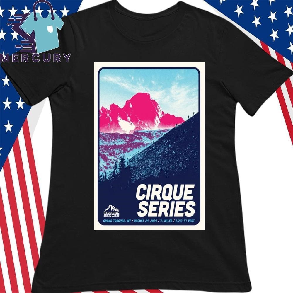 Cirque Series Grand August 24 2024 Targhee Wy Tour Poster Shirt