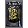 thumbnail image 1 of Cirrhosis Cookbook : Complete Guide To Reverse Liver Disease And Promote Good Health (Paperback), 1 of 1