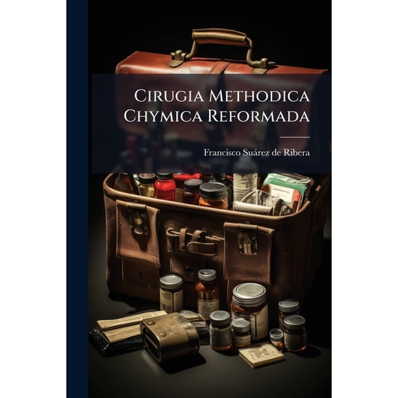 Cirugia Methodica Chymica Reformada (Paperback)