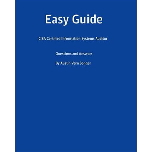 Pre-Owned Cisa Certified Information Systems Auditor Easy Guide : Questions and Answers