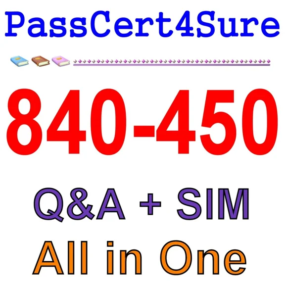Cisco Best Exam Practice Material For 840-450 Exam Q&A+Sim