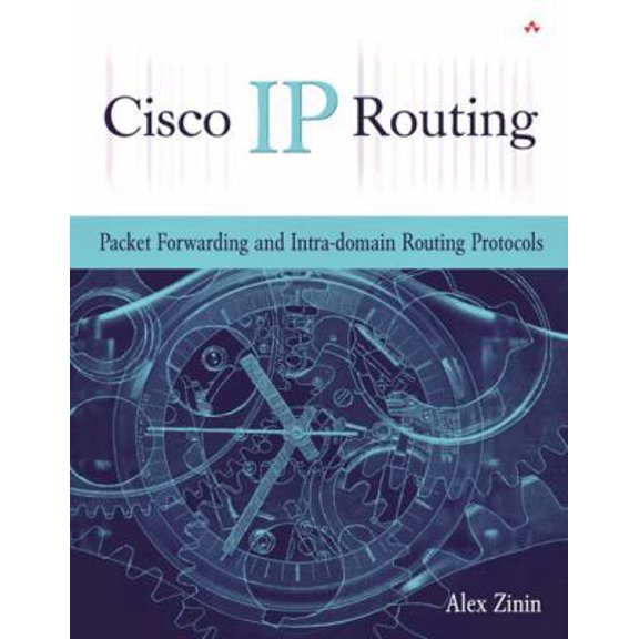 Pre-Owned Cisco IP Routing: Packet Forwarding and Intra-Domain Routing Protocols (Paperback) by Alex Zinin