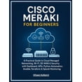 thumbnail image 1 of Cisco Meraki for Beginners: A Practical Guide to Cloud-Managed Networking, Wi-Fi, SD-WAN &amp; Security with Dashboard, , (Paperback), 1 of 1