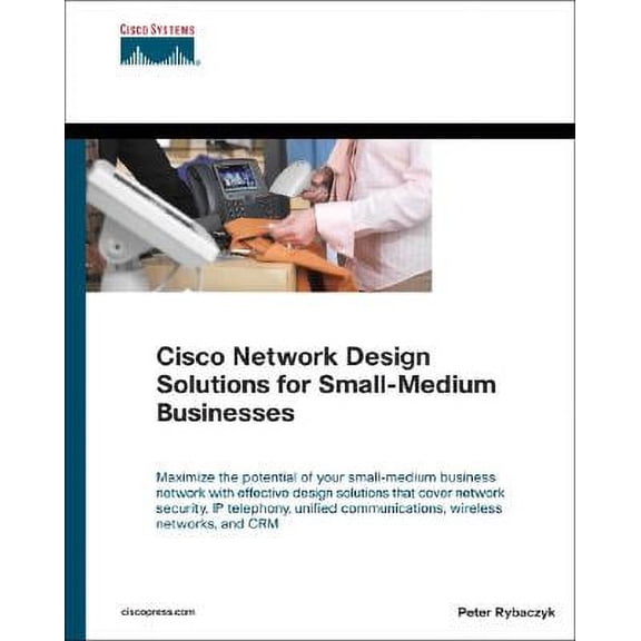 Pre-Owned Cisco Network Design Solutions for Small-Medium Businesses
