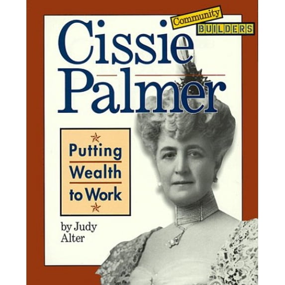 Pre-Owned Cissie Palmer: Putting Wealth to Work (Community Builders) (Paperback) 0516263455 9780516263458