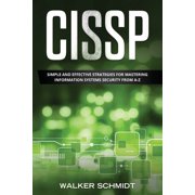 Cissp Cissp Simple and Effective Strategies for Mastering Information Systems Security from A-Z Paperback