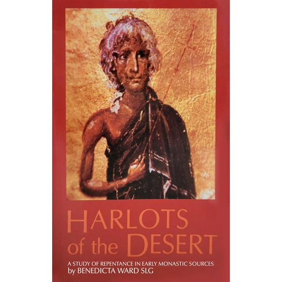Cistercian Studies Series: Harlots of the Desert : A Study of Repentance in Early Monastic Sources (Series #106) (Paperback)
