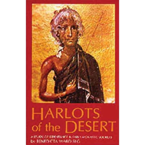 Cistercian Studies Series: Harlots of the Desert : A Study of Repentance in Early Monastic Sources (Series #106) (Paperback)