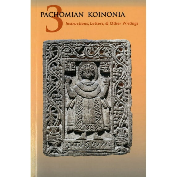 Cistercian Studies Series: Pachomian Koinonia 3 : Instructions, Letters, and Other Writings (Series #47) (Paperback)