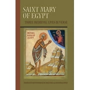 Cistercian Studies Series: Saint Mary Of Egypt : Three Medieval Lives in Verse (Series #209) (Paperback)