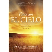 Citas Con El Cielo: La Historia Verídica de Un Doctor Y Sus Encuentros Con El Más Allá (Paperback) by Dr. Reggie Anderson, Jennifer Schuchmann, Steven Curtis Chapman