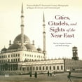 thumbnail image 1 of Cities, Citadels, and Sights of the Near East: Francis Bedfordas Nineteenth-Century Photographs of Egypt, the Levant, an, (Paperback), 1 of 1