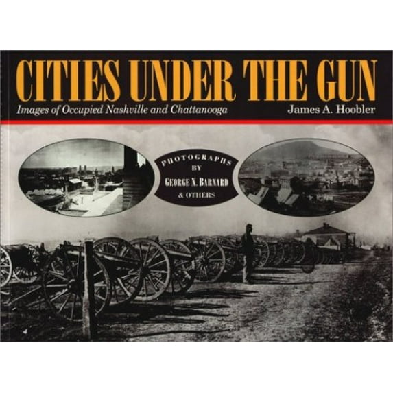 Pre-Owned Cities Under the Gun: Images of Occupied Nashville and Chattanooga (Paperback) 1558533559 9781558533554