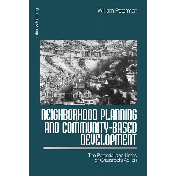 Cities and Planning Neighborhood Planning and Community-Based Development: The Potential and Limits of Grassroots Action, (Paperback)