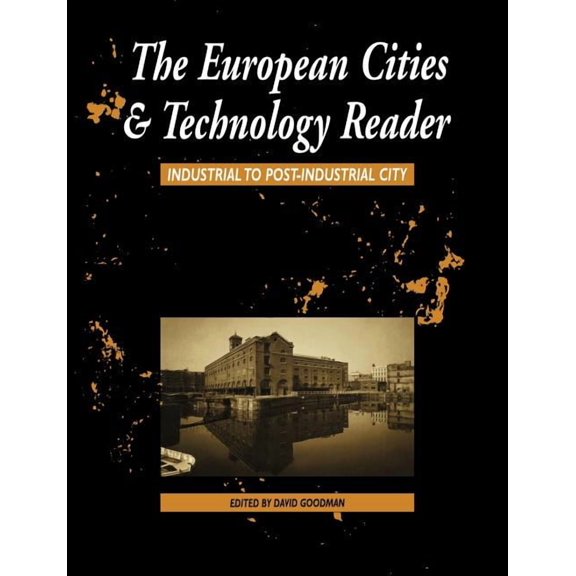 Cities and Technology European Cities and Technology Reader: Industrial to Post-Industrial City, (Paperback)