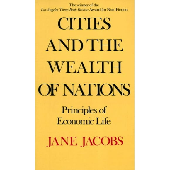Cities and the Wealth of Nations : Principles of Economic Life (Paperback)