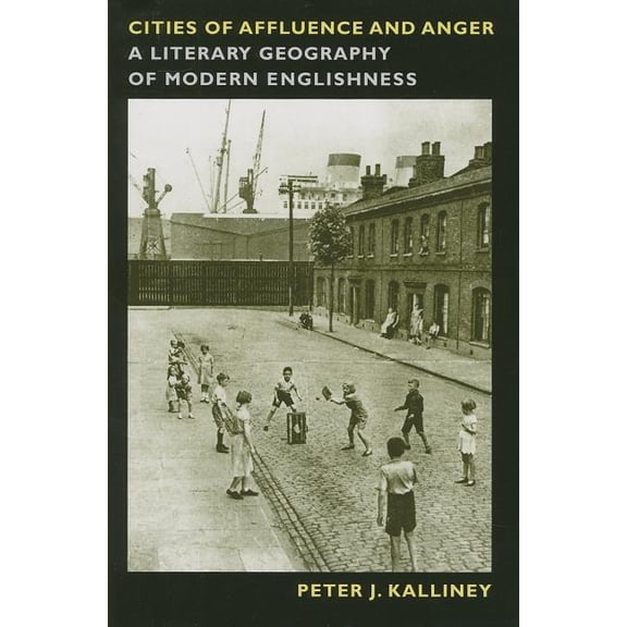 Cities of Affluence and Anger : A Literary Geography of Modern Englishness (Paperback)