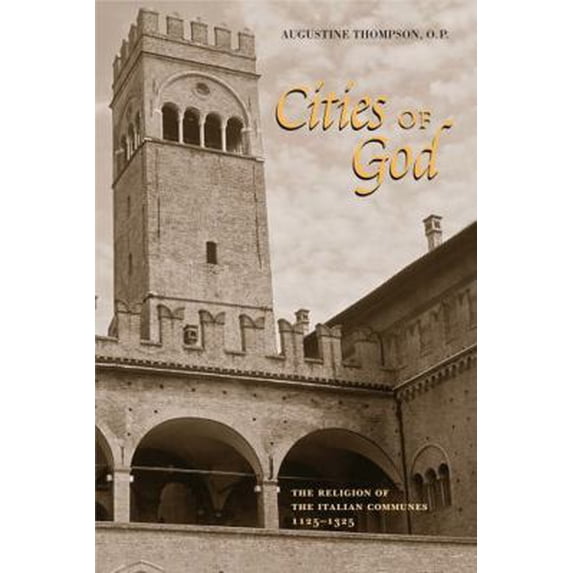 Pre-Owned Cities of God: The Religion of the Italian Communes, 1125-1325 (Paperback) 0271029099 9780271029092