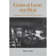 Pre-Owned Cities of Light and Heat: Domesticating Gas and Electricity in Urban America (Hardcover) 0271013494 9780271013497
