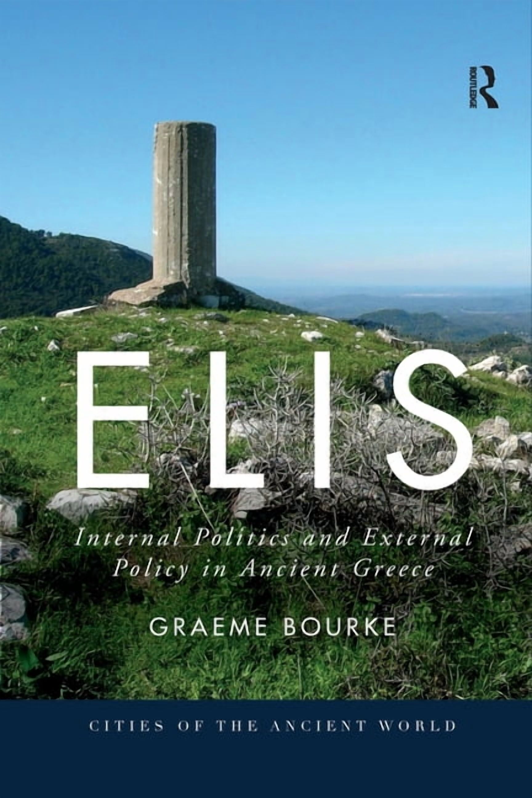 Cities of the Ancient World Elis: Internal Politics and External Policy in Ancient Greece, (Paperback)